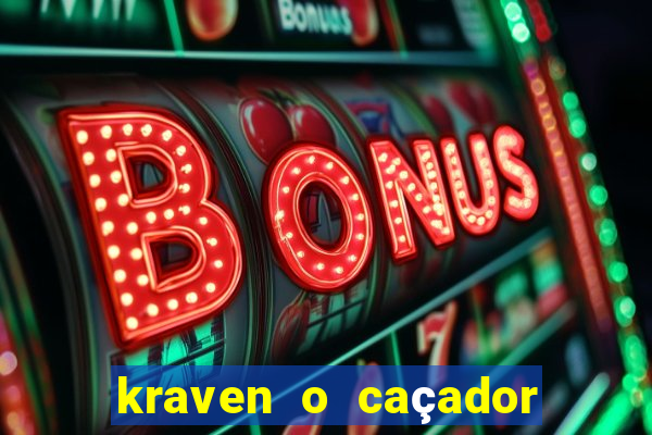 kraven o caçador filme completo dublado online